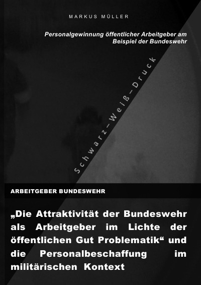 'Cover von ARBEITGEBER BUNDESWEHR und die Personalgewinnung öffentlicher Arbeitgebers  (S/W-Druck)'-Cover