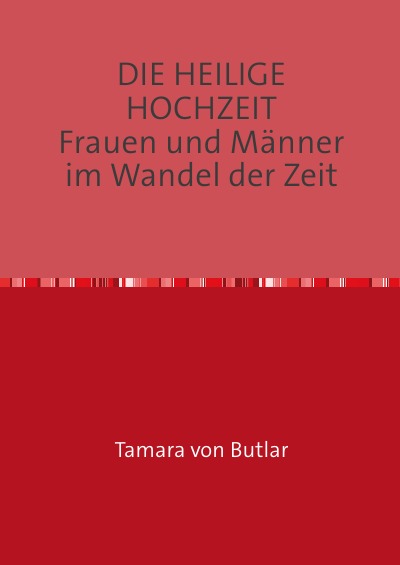 'Cover von DIE HEILIGE HOCHZEIT. Frauen und Männer im Wandel der Zeit.'-Cover