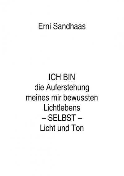 'Cover von ICH BIN die Auferstehung meines mir bewussten Lichtlebens SELBST Licht und Ton'-Cover