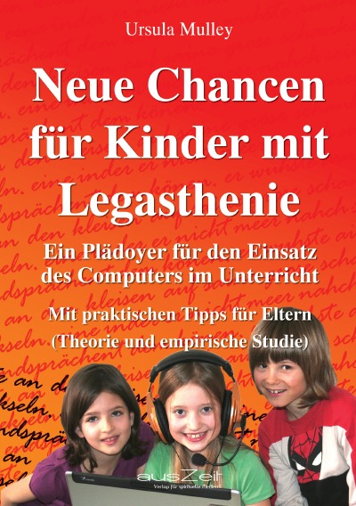 'Cover von Neue Chancen für Kinder mit Legasthenie: Ein Plädoyer für den Einsatz des Computers im Unterricht – Mit praktischen Tipps für Eltern (Theorie und empirische Studie)'-Cover