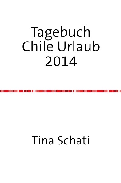 'Cover von Tagebuch Chile Urlaub 2014'-Cover