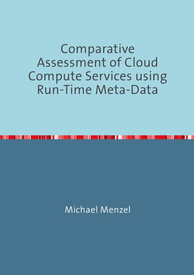 'Cover von Comparative Assessment of Cloud Compute Services using Run-Time Meta-Data'-Cover