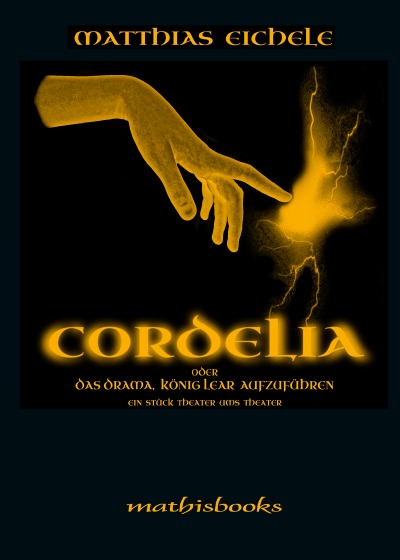 'Cover von Cordelia oder Das Drama, König Lear aufzuführen'-Cover