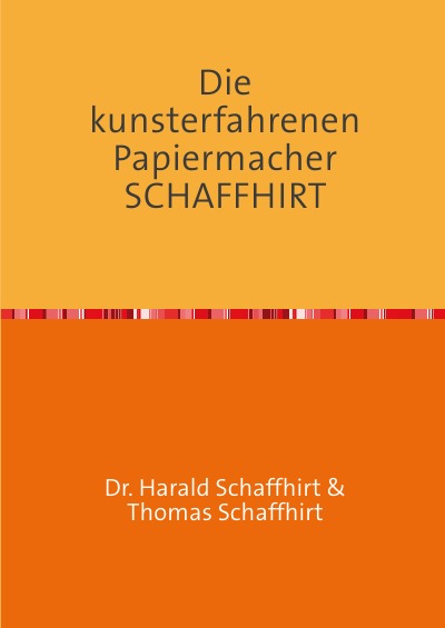 'Cover von Die kunsterfahrenen Papiermacher Schaffhirt'-Cover