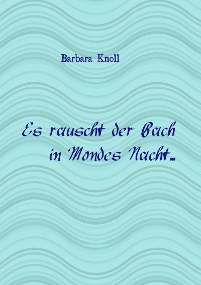 'Cover von Microsoft Word – epubli_Es rauscht der Bach…2015.doc'-Cover