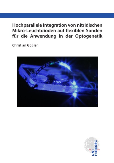 'Cover von Hochparallele Integration von nitridischen Mikro-Leuchtdioden auf flexiblen Sonden für die Anwendung in der Optogenetik'-Cover