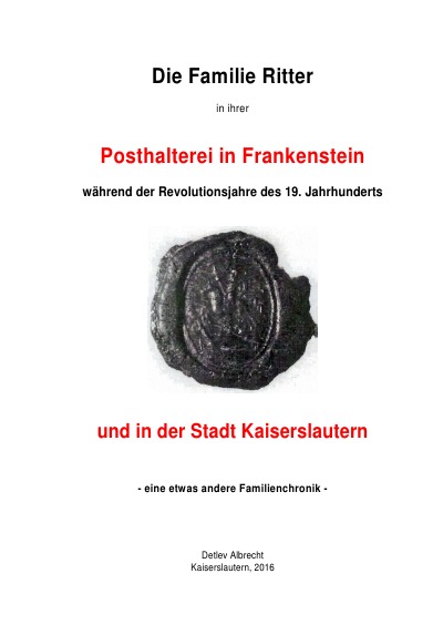 'Cover von Die Familie Ritter in ihrer Posthalterei in Frankenstein und in der Stadt Kaiserslautern'-Cover