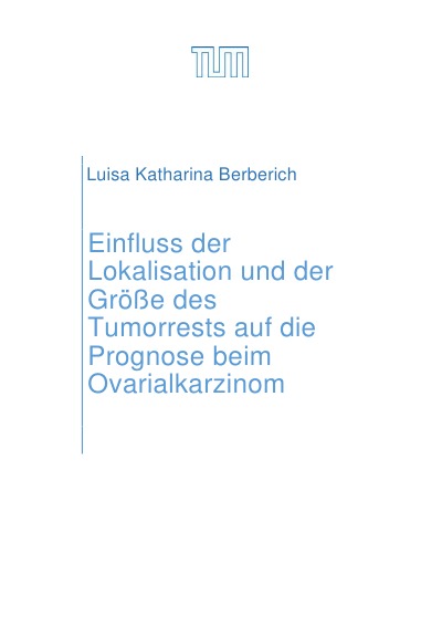 'Cover von Einfluss der Lokalisation und der Größe des Tumorrests auf die Prognose beim Ovarialkarzinom'-Cover