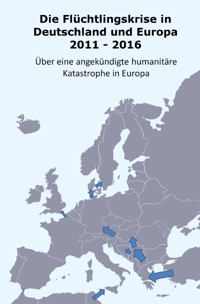 'Cover von Die Flüchtlingskrise in Deutschland und Europa 2011 – 2016'-Cover