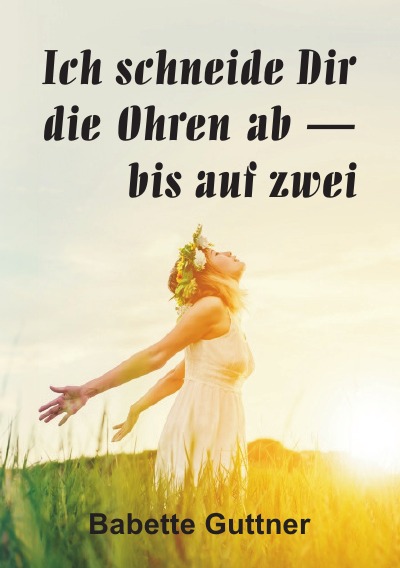 'Cover von Ich schneide dir die Ohren ab – bis auf zwei'-Cover