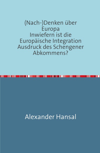 'Cover von (Nach-)Denken über Europa                           Inwiefern ist die Europäische Integration Ausdruck des Schengener Abkommens?'-Cover