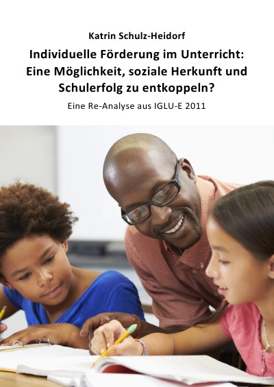 'Cover von Individuelle Förderung im Unterricht: Eine Möglichkeit, soziale Herkunft und Schulerfolg zu entkoppeln?'-Cover