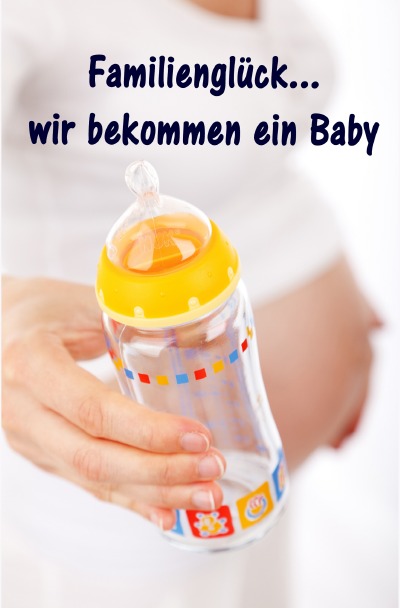 'Cover von Familienglück…wir bekommen ein Baby'-Cover