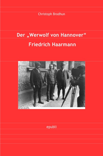 'Cover von Der Werwolf von Hannover Friedrich „Fritz“ Haarmann'-Cover