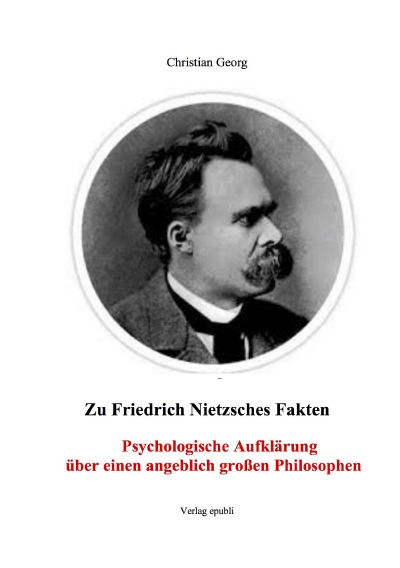 'Cover von Zu Friedrich Nietzsches Fakten  Psychologische Aufklärung über einen angeblich großen Philosophen'-Cover