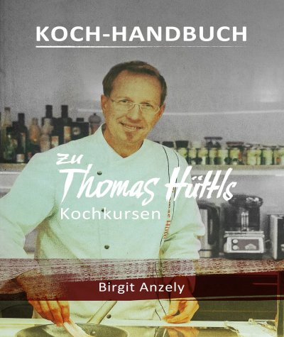 'Cover von Koch-Handbuch zu Thomas Hüttls Kochkursen'-Cover