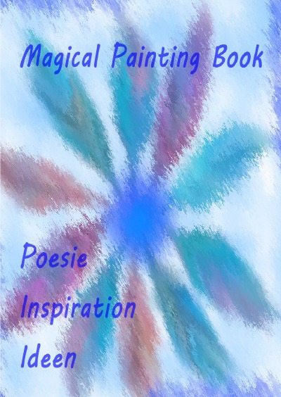 'Cover von Magical Painting Book – Poesie – Inspiration – Ideen'-Cover