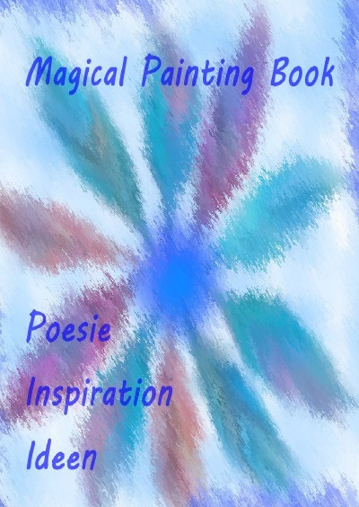 'Cover von Magical Painting Book – Poesie – Inspiration – Ideen'-Cover