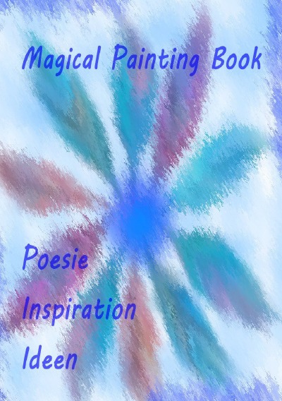 'Cover von Magical Painting Book – Poesie – Inspiration – Ideen'-Cover