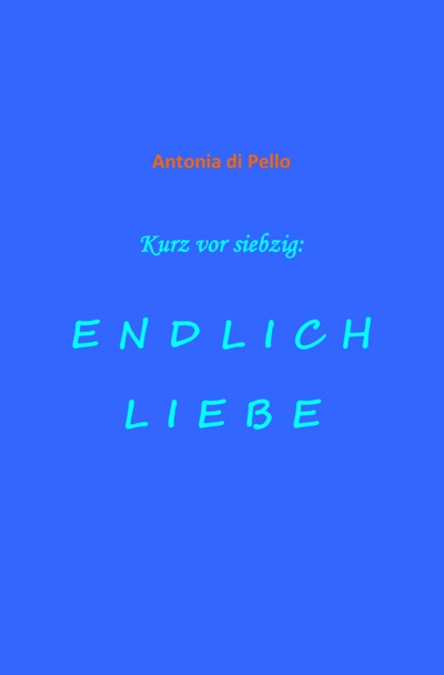 'Cover von Kurz vor siebzig: endlich Liebe'-Cover