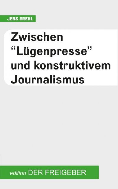 'Cover von Zwischen „Lügenpresse“ und konstruktivem Journalismus'-Cover