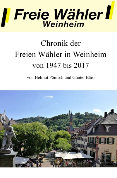 'Cover von Chronik der Freien Wähler in Weinheim von 1947 bis 2017'-Cover