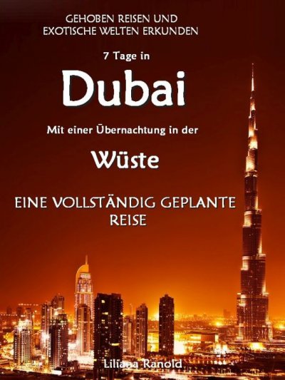 'Cover von DUBAI:  Dubai mit einer Übernachtung in der Wüste – eine vollständig geplante Reise! DER NEUE DUBAI REISEFÜHRER 2017'-Cover