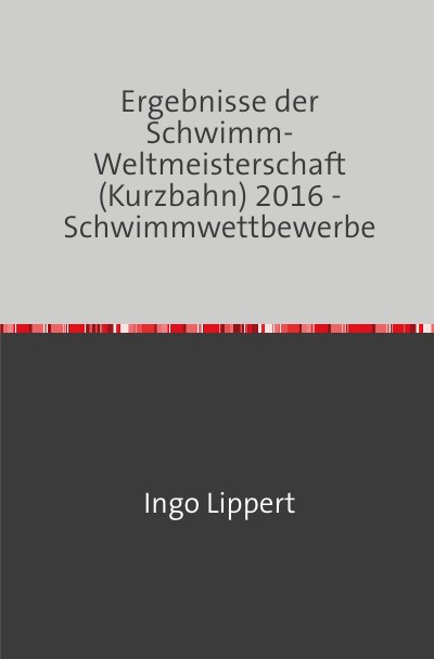 'Cover von Ergebnisse der Schwimm-Weltmeisterschaft (Kurzbahn) 2016 – Schwimmwettbewerbe'-Cover