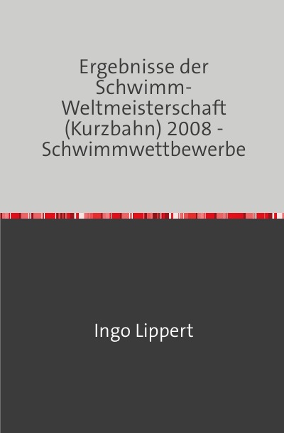 'Cover von Ergebnisse der Schwimm-Weltmeisterschaft (Kurzbahn) 2008 – Schwimmwettbewerbe'-Cover