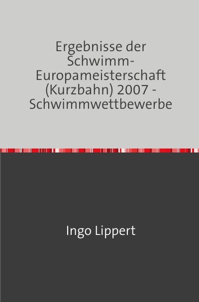 'Cover von Ergebnisse der Schwimm-Europameisterschaft (Kurzbahn) 2007 – Schwimmwettbewerbe'-Cover