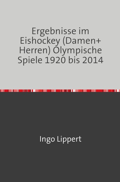 'Cover von Ergebnisse im Eishockey (Damen+Herren) Olympische Spiele 1920 bis 2014'-Cover