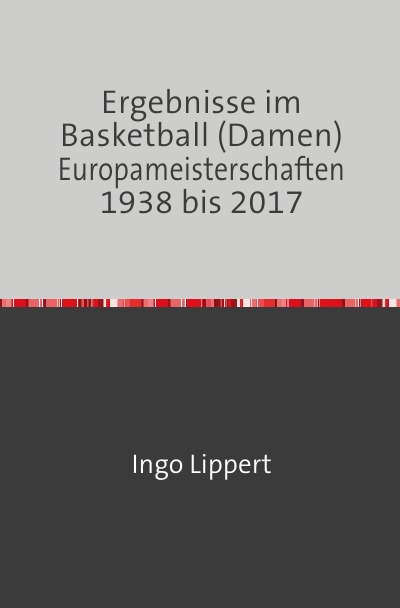 'Cover von Ergebnisse im Basketball (Damen) Europameisterschaften 1938 bis 2017'-Cover