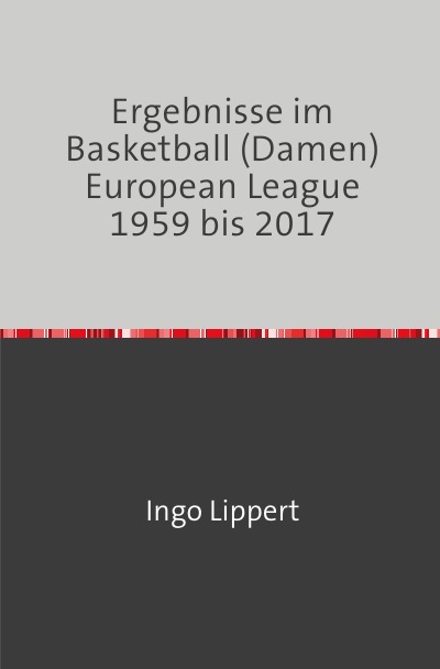 'Cover von Ergebnisse im Basketball (Damen) European League 1959 bis 2017'-Cover