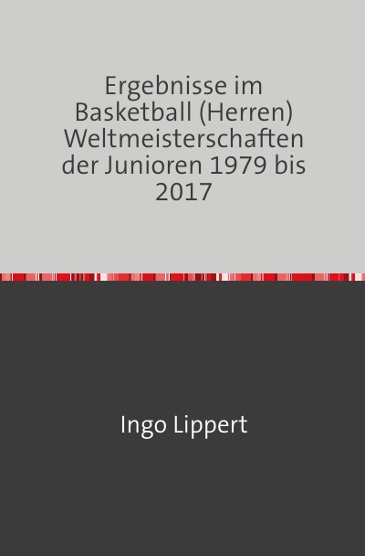 'Cover von Ergebnisse im Basketball (Herren) Weltmeisterschaften der Junioren 1979 bis 2017'-Cover