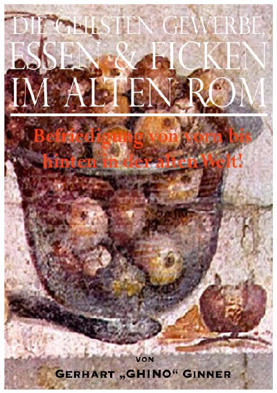 'Cover von die geilsten Gewerbe, Essen & Ficken im alten Rom'-Cover