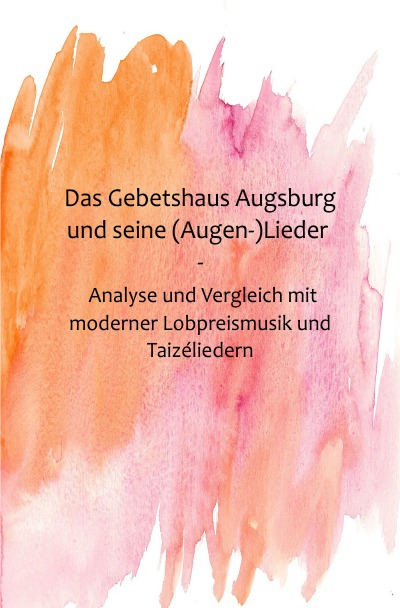 'Cover von Das Gebetshaus Augsburg und seine (Augen-)Lieder'-Cover