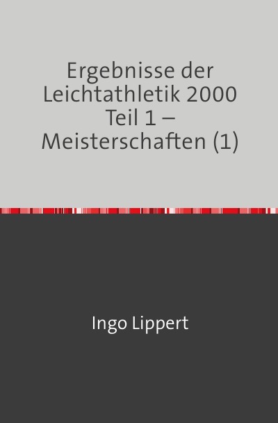 'Cover von Ergebnisse der Leichtathletik 2000 Teil 1 – Meisterschaften (1)'-Cover