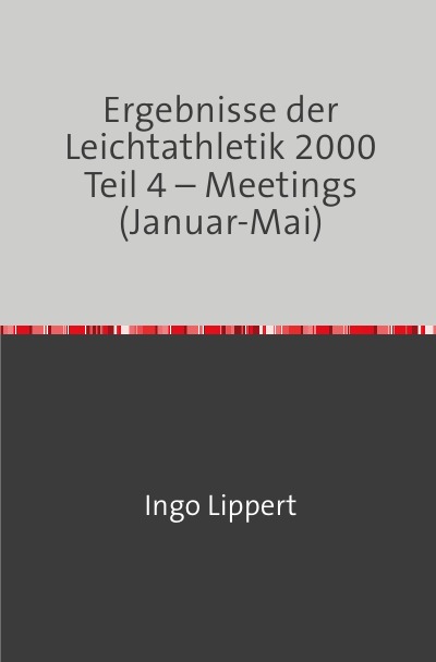 'Cover von Ergebnisse der Leichtathletik 2000 Teil 4 – Meetings (Januar-Mai)'-Cover