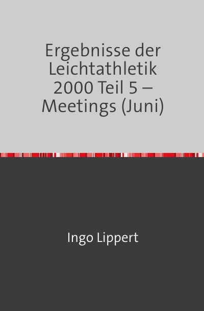 'Cover von Ergebnisse der Leichtathletik 2000 Teil 5 – Meetings (Juni)'-Cover