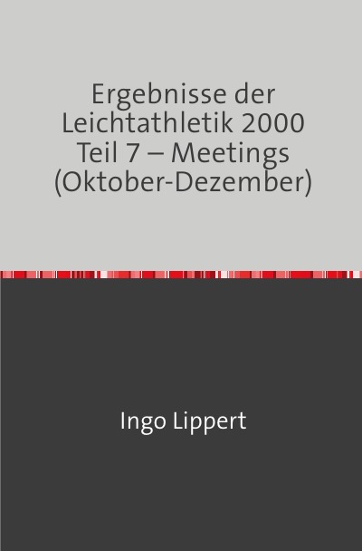 'Cover von Ergebnisse der Leichtathletik 2000 Teil 7 – Meetings (Oktober-Dezember)'-Cover