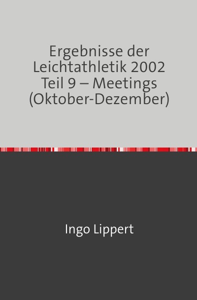 'Cover von Ergebnisse der Leichtathletik 2002 Teil 9 – Meetings (Oktober-Dezember)'-Cover