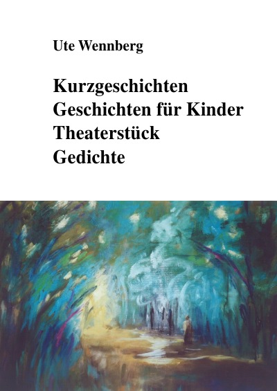 'Cover von Kurzgeschichten, Geschichten für Kinder, Theaterstück, Gedichte'-Cover