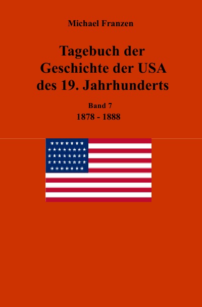 'Cover von Tagebuch der Geschichte der USA des 19. Jahrhunderts, Band 7  1878-1888'-Cover