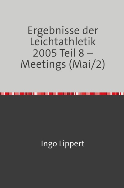 'Cover von Ergebnisse der Leichtathletik 2005 Teil 8 – Meetings (Mai/2)'-Cover