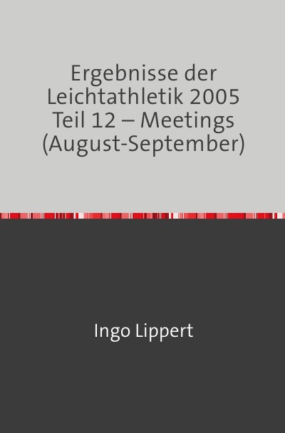 'Cover von Ergebnisse der Leichtathletik 2005 Teil 12 – Meetings (August-September)'-Cover