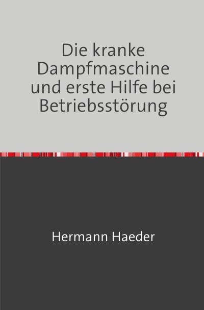 'Cover von Die kranke Dampfmaschine und erste Hilfe bei Betriebsstörung'-Cover