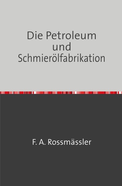 'Cover von Die Petroleum- und Schmierölfabrikation'-Cover