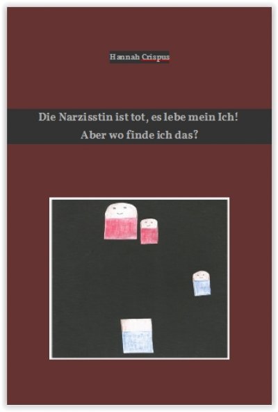 'Cover von Die Narzisstin ist tot, es lebe mein Ich! Aber wo finde ich das?'-Cover