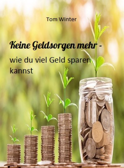 'Cover von Keine Geldsorgen mehr – wie du viel Geld sparen kannst'-Cover