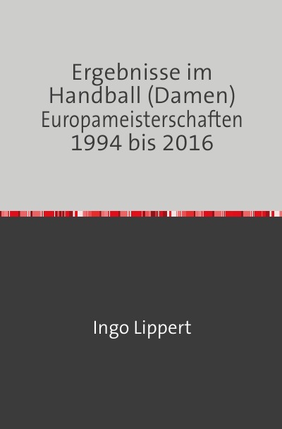 'Cover von Ergebnisse im Handball (Damen) Europameisterschaften 1994 bis 2016'-Cover